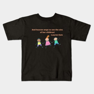 And heaven wept to see the sin of her children. Kids T-Shirt